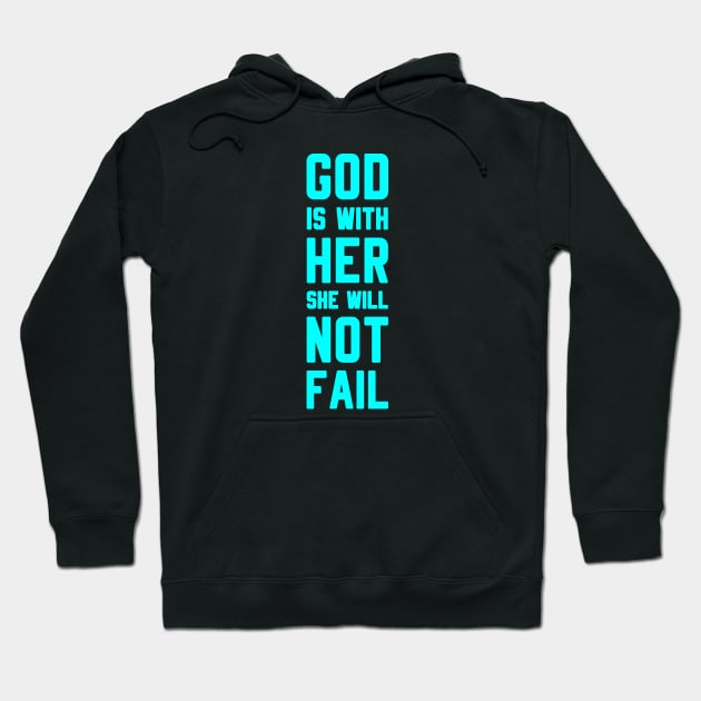 GOD IS WITH HER SHE WILL NOT FAIL Hoodie by Christian ever life